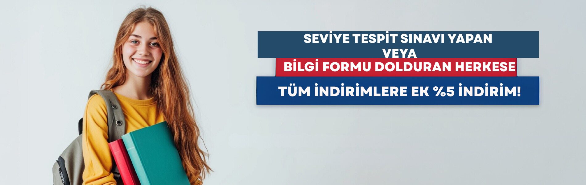 Seviye Tespit Yapan veya Bilgi Formu Dolduran Herkese Tüm İndirimlere %5 EK İNDİRİM